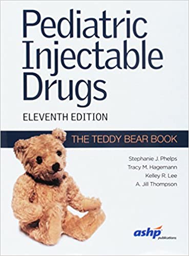 Pediatric Injectable Drugs: The Teddy Bear Book ۱۱th Edition