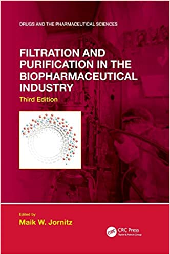 Filtration and Purification in the Biopharmaceutical Industry, Third Edition (Drugs and the Pharmaceutical Sciences) ۳rd Edition