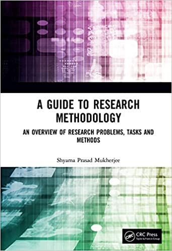 A Guide to Research Methodology: An Overview of Research Problems, Tasks and Methods ۱st Edition