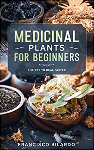 Medicinal plants for beginners: A practical reference guide for more than ۲۰۰ herbs and remedies for common diseases Paperback – January ۱۰, ۲۰۲۱