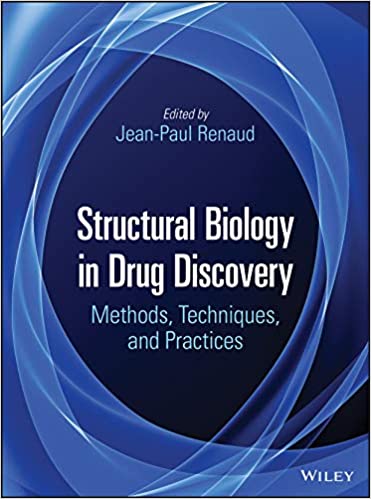 Structural Biology in Drug Discovery: Methods, Techniques, and Practices ۱st Edition