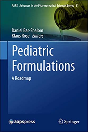 Pediatric Formulations: A Roadmap (AAPS Advances in the Pharmaceutical Sciences Series Book ۱۱) ۲۰۱۴th Edition