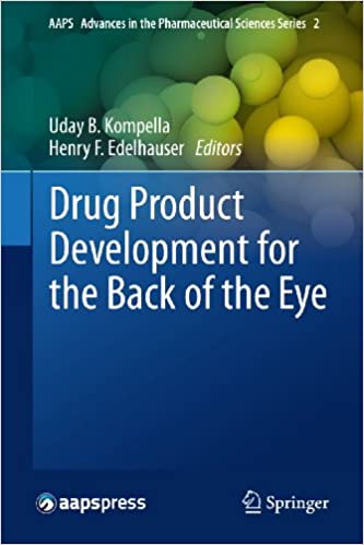 Drug Product Development for the Back of the Eye (AAPS Advances in the Pharmaceutical Sciences Series, ۲) ۲۰۱۱th Edition