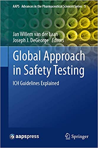 Global Approach in Safety Testing: ICH Guidelines Explained (AAPS Advances in the Pharmaceutical Sciences Series Book ۵) ۲۰۱۳th Edition, Kindle Edition