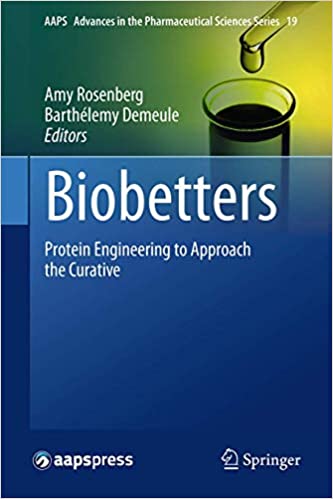 Biobetters: Protein Engineering to Approach the Curative (AAPS Advances in the Pharmaceutical Sciences Series Book ۱۹) ۱st ed٫ ۲۰۱۵ Edition