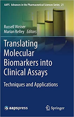 Translating Molecular Biomarkers into Clinical Assays: Techniques and Applications (AAPS Advances in the Pharmaceutical Sciences Series Book ۲۱) ۱st ed٫ ۲۰۱۶ Edition