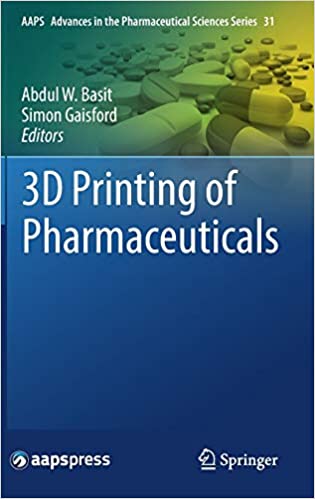 ۳D Printing of Pharmaceuticals (AAPS Advances in the Pharmaceutical Sciences Series Book ۳۱) ۱st ed٫ ۲۰۱۸ Edition