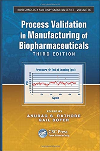 Process Validation in Manufacturing of Biopharmaceuticals (Biotechnology and Bioprocessing) ۳rd Edition
