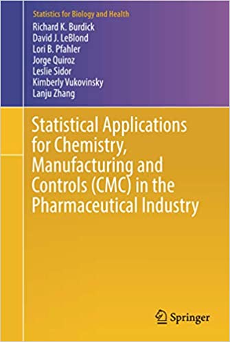 Statistical Applications for Chemistry, Manufacturing and Controls (CMC) in the Pharmaceutical Industry (Statistics for Biology and Health) ۱st ed٫ ۲۰۱۷ Editio