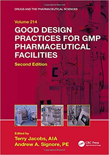 Good Design Practices for GMP Pharmaceutical Facilities (Drugs and the Pharmaceutical Sciences) ۲nd Edition