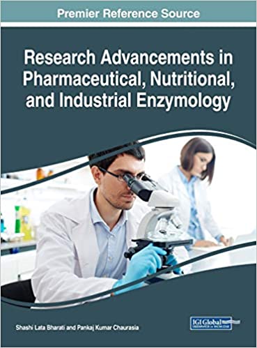 Research Advancements in Pharmaceutical, Nutritional, and Industrial Enzymology (Advances in Medical Technologies and Clinical Practice) ۱st Edition