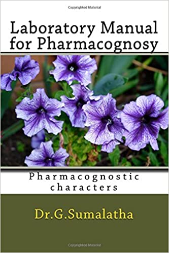 Laboratory Manual for Pharmacognosy: Pharmacognostic characters for bagenners ۱st Edition