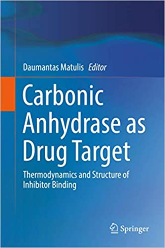 Carbonic Anhydrase as Drug Target: Thermodynamics and Structure of Inhibitor Binding ۱st ed٫ ۲۰۱۹ Edition