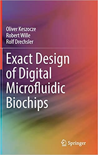 Exact Design of Digital Microfluidic Biochips Softcover reprint of the original ۱st ed٫ ۲۰۱۹ Edition