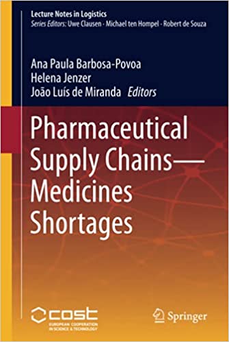 Pharmaceutical Supply Chains - Medicines Shortages (Lecture Notes in Logistics) ۱st ed٫ ۲۰۱۹ Edition