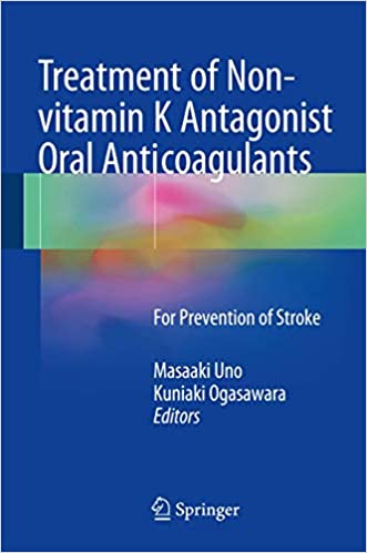 Treatment of Non-vitamin K Antagonist Oral Anticoagulants: For Prevention of Stroke ۱st ed٫ ۲۰۱۷ Edition