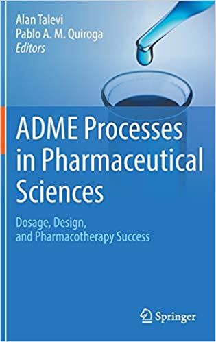 ADME Processes in Pharmaceutical Sciences: Dosage, Design, and Pharmacotherapy Success ۱st ed٫ ۲۰۱۸ Edition