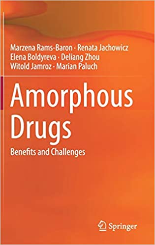 Amorphous Drugs: Benefits and Challenges ۱st ed٫ ۲۰۱۸ Edition