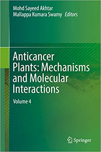 Anticancer Plants: Mechanisms and Molecular Interactions: Volume ۴ ۱st ed٫ ۲۰۱۸ Edition
