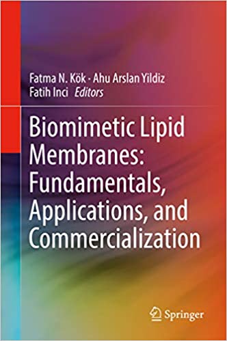 Biomimetic Lipid Membranes: Fundamentals, Applications, and Commercialization ۱st ed٫ ۲۰۱۹ 