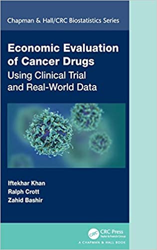Economic Evaluation of Cancer Drugs: Using Clinical Trial and Real-World Data (Chapman & Hall/CRC Biostatistics Series) ۱st Edition