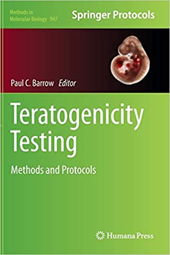 Teratogenicity Testing: Methods and Protocols (Methods in Molecular Biology, ۱۷۹۷) ۱st ed٫ ۲۰۱۸ 