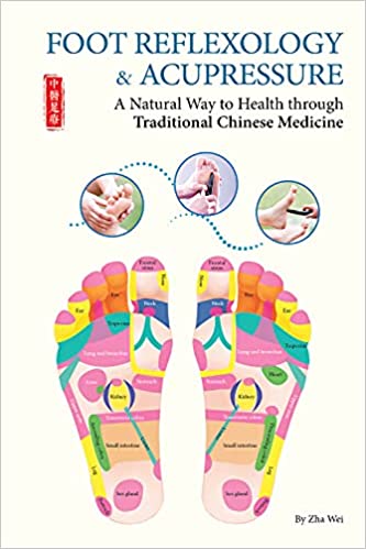 Foot Reflexology & Acupressure: A Natural Way to Health Through Traditional Chinese Medicine