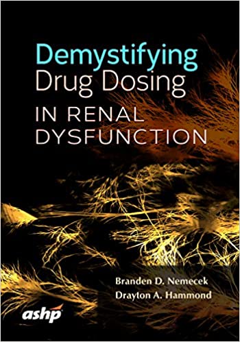 Demystifying Drug Dosing in Renal Dysfunction ۱st Edition