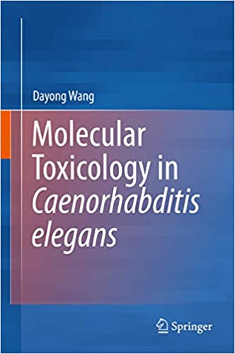 Molecular Toxicology in Caenorhabditis elegans ۱st ed٫ ۲۰۱۹ Edition