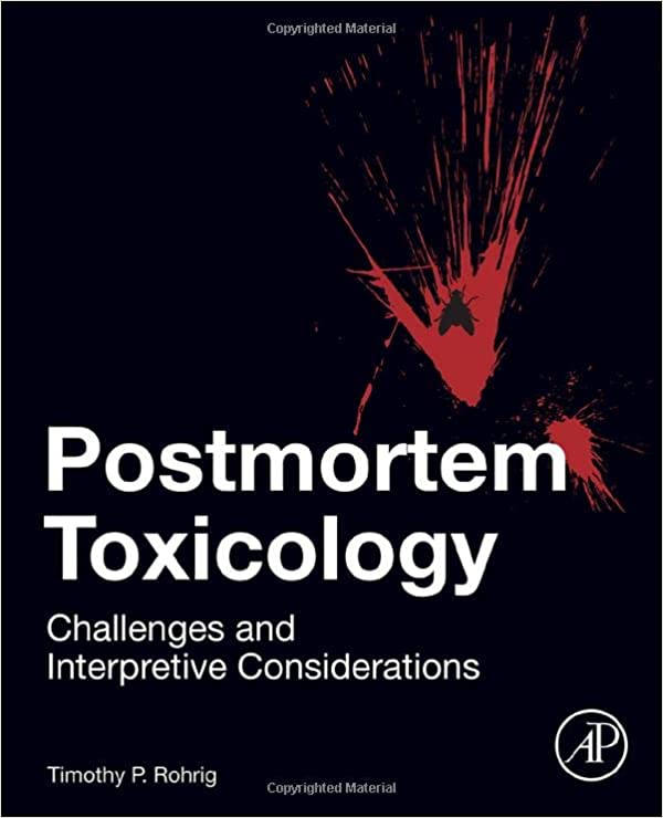 Postmortem Toxicology: Challenges and Interpretive Considerations ۱st Edition