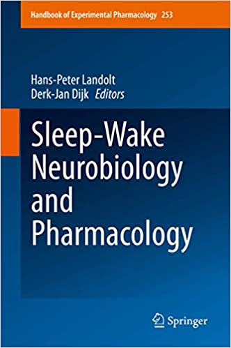 Sleep-Wake Neurobiology and Pharmacology (Handbook of Experimental Pharmacology, ۲۵۳) ۱st ed٫ ۲۰۱۹ Edition