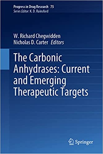 The Carbonic Anhydrases: Current and Emerging Therapeutic Targets (Progress in Drug Research, ۷۵) ۱st ed٫ ۲۰۲۱ Edition