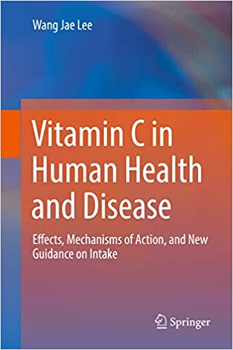 Vitamin C in Human Health and Disease: Effects, Mechanisms of Action, and New Guidance on Intake ۱st ed٫ ۲۰۱۹ Edition