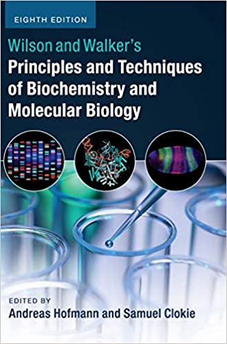Wilson and Walker's Principles and Techniques of Biochemistry and Molecular Biology ۸th Edition