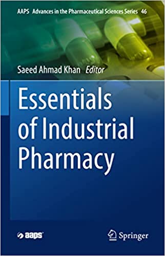 Essentials of Industrial Pharmacy (AAPS Advances in the Pharmaceutical Sciences Series, ۴۶) ۱st ed